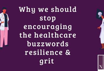 Why we should stop encouraging the healthcare buzzwords resilience and grit with the Nurse Attorney Educator