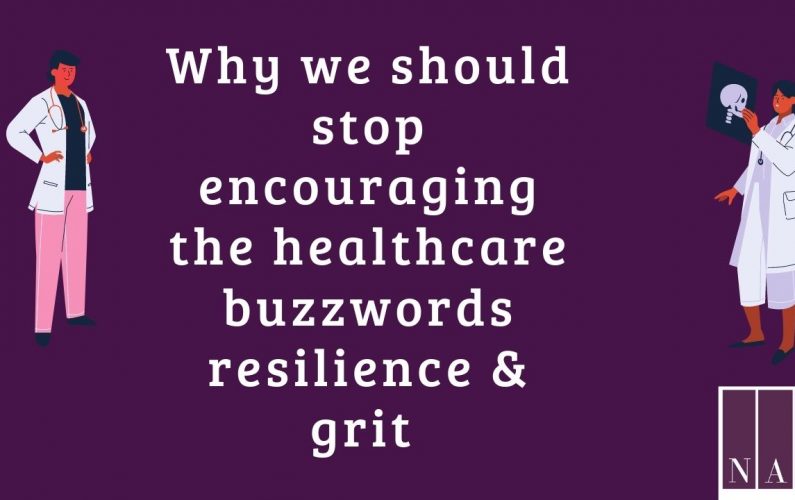 Why we should stop encouraging the healthcare buzzwords resilience and grit with the Nurse Attorney Educator